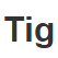 Tig