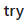 tobi try