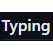 Typing