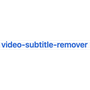 Video-subtitle-remover (VSR)