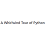 A Whirlwind Tour of Python