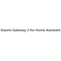 Xiaomi Gateway 3