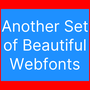 Another Set of Beautiful Webfonts