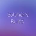 Batuhan's Builds