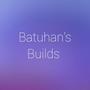 Batuhan's Builds