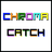 CHROMA CATCH