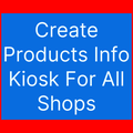 Create Products Info Kiosk For All Shops