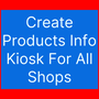 Create Products Info Kiosk For All Shops