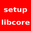 setuplibcore