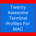 Twenty Awesome Terminal Profiles For MAC