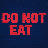 Do Not Eat