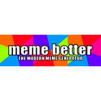 meme better Reviews