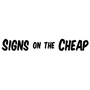 Signs on the Cheap Reviews & Ratings