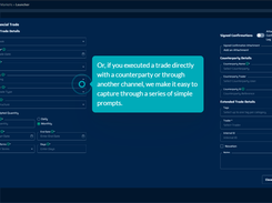 Or, if you executed a trade directly with a counterparty or through another channel, we make it easy to capture it through a series of simple prompts.
