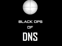 BlackOps of DNS