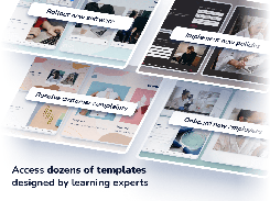 Access dozens of templates designed by learning experts