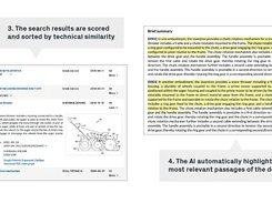 A great deal of the analysis is automated in IPRally. Your search results are sorted by relevance with summaries and drawings presented in an intuitive interface. When you want to dive deeper, the AI dynamically highlights the passages that most closely relate to your search query. Save, filter or monitor your searches. Reviewing your search results has never been faster and easier.