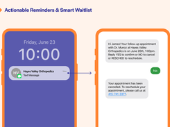 Actionable reminders keep the EHR schedule up to date with near-real time syncing when a patient confirms, cancels, or reschedules. Smart Waitlist automatically offers patients newly open slots to fill schedule gaps with no manual work from staff.