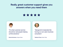 Really, really great customer support gives you answers when you need them