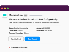 We turn Slack channels into Smart Deal Rooms that are 2-way connected to Salesforce and handle things like updating opportunities, taking notes, tracking calls and emails, and capturing files.