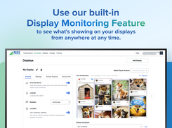 Use our built-in display monitoring feature to see what's showing on your displays from anywhere at any time.