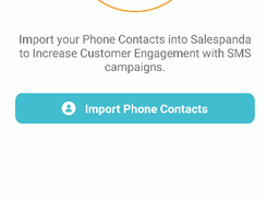 Easily import your phone contacts to  engage with your end customers better.