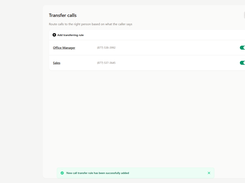 Route calls to the right person based on what the caller says. Add transfer rules and route calls to the appropriate person or department.