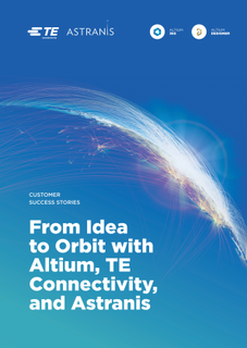 From Idea to Orbit with Altium TE Connectivity and Astranis