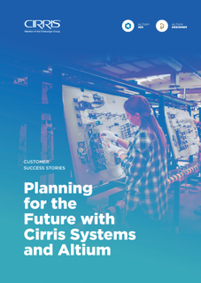 Planning for the Future with Cirris Systems and Altium