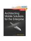 Architecting Mobile solutions for the enterprise